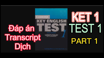Luyện nghe A2 KET 1 TEST 1 PART 1 - Đáp án, Transcript, Dịch