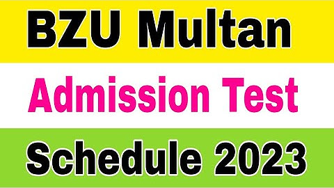 BZU Multan Admission Test Schedule 2023 Engineering Programs|BZU Uni Entry Test Admissions 2023