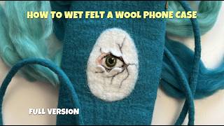 Full Video - Wet Felting A Mini Wool Bag With A Surreal Eye Design Needle Felting Detail