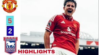 Manchester United vs Ipswich 5-2 Match Highlights