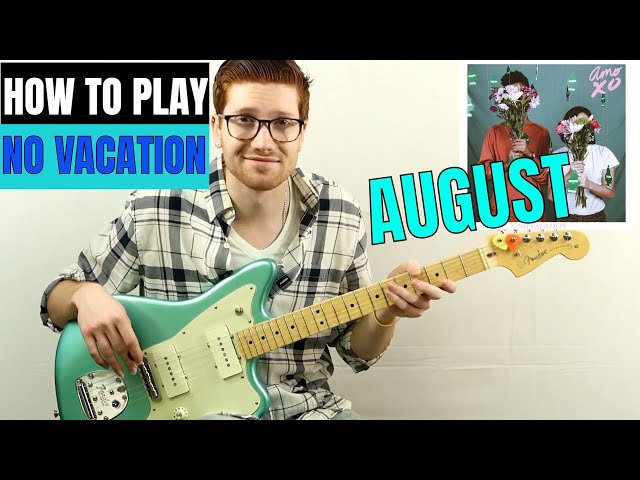 How to play August -No Vacation (Guitar Lesson) class=