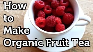 How to Make Organic Fruit Tea