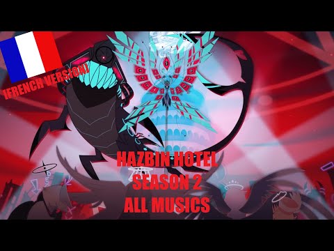 All Hazbin Hotel Season 2 Musics FRENCH VERSION