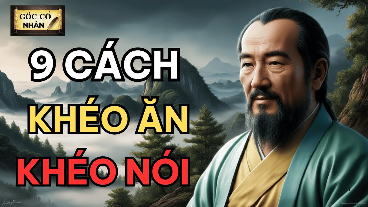 9 Cách khéo ăn khéo nói mà cổ nhân đúc kết | Gốc Cổ Nhân - YouTube