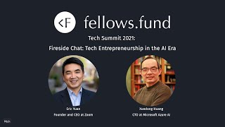 Fellows Fund Speaker Series 1: Tech Entrepreneurship in the AI Era, Eric Yuan and Xuedong Huang
