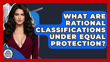 What Are Rational Classifications Under Equal Protection? - Making Politics Simple