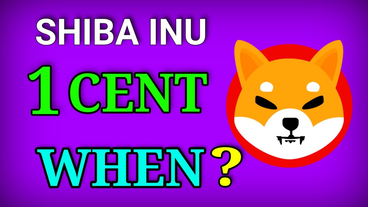 When Shiba Inu To 1 Cent Could Shiba Inu Ever Reach 1 Cent Price when-shiba-inu-to-1-cent-could-shiba-inu-ever-reach-1-cent-price