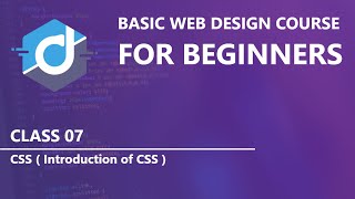 Introduction of CSS | Basic Web Design Course for beginners | Class 07