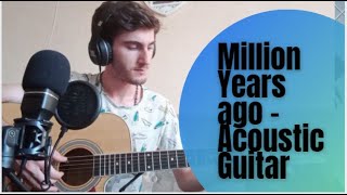 Million Years Ago აკუსტიკური გიტარის შესრულებით / Million Years Ago -Acoustic Guitar Cover