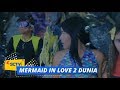 Highlight Mermaid In Love 2 Dunia - Episode 15