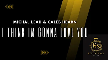 Michal Leah & Caleb Hearn - I think I'm gonna love you (Lyric Video)