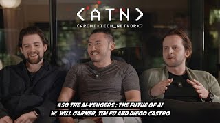 EP 50 | The AI-vengers | The Future of AI in AEC | Will Garner, Tim Fu & Diego Castro