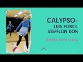 Calypso  luis fonsi stefflon don zumba step by step with yulia