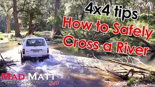 How to Safely Cross a River  4x4 tips  MadMatt 4wd