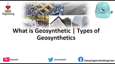 What is Geosynthetic -  Types of Geosynthetics