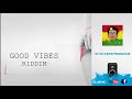 GOOD VIBES RIDDIM INSTRUMENTAL  [BY DJ ZaYoN PrOduCtion]