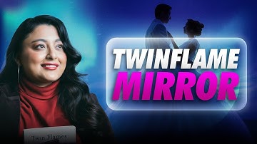 What Is Your Twin Flame Mirroring?