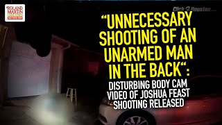 Unnecessary Shooting Of An Unarmed Man In The Back: Body Cam Video Of Joshua Feast Shooting Released