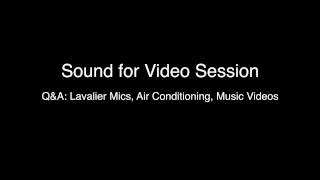 Sound for Video Session: Lavalier Mics, Air Conditioning, Music Videos