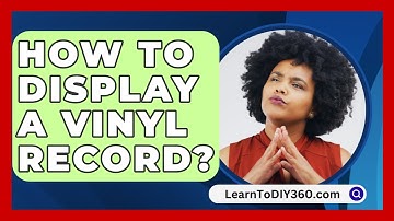 How To Display A Vinyl Record? - LearnToDIY360.com