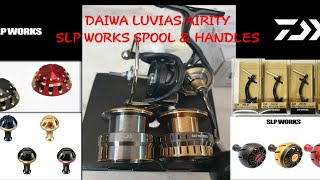 DAIWA Luvias Airity 2021, SLP Works Spool & Handles + ValleyHill Knob