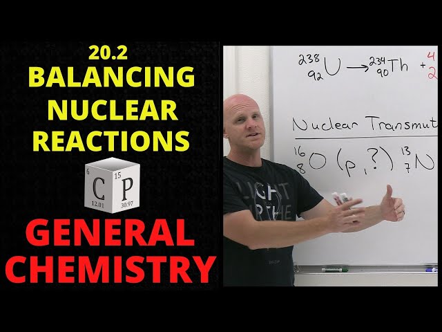 20.2 Balancing Nuclear Reactions | General Chemistry class=