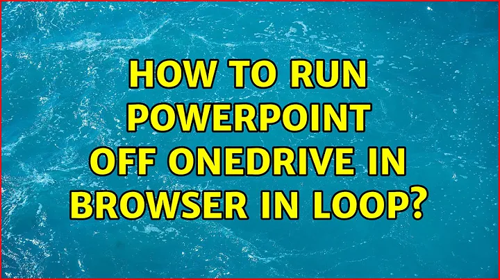 How to run PowerPoint off OneDrive in browser in loop? (3 Solutions!!)