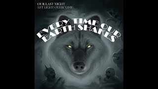 Our Last Night Every Time Our Earth Shakes Lyrics!