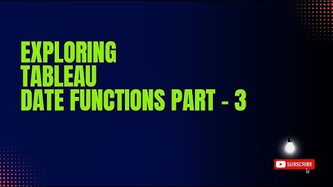Day 12 Master Tableau Date Functions: A Comprehensive Guide!  Part-3