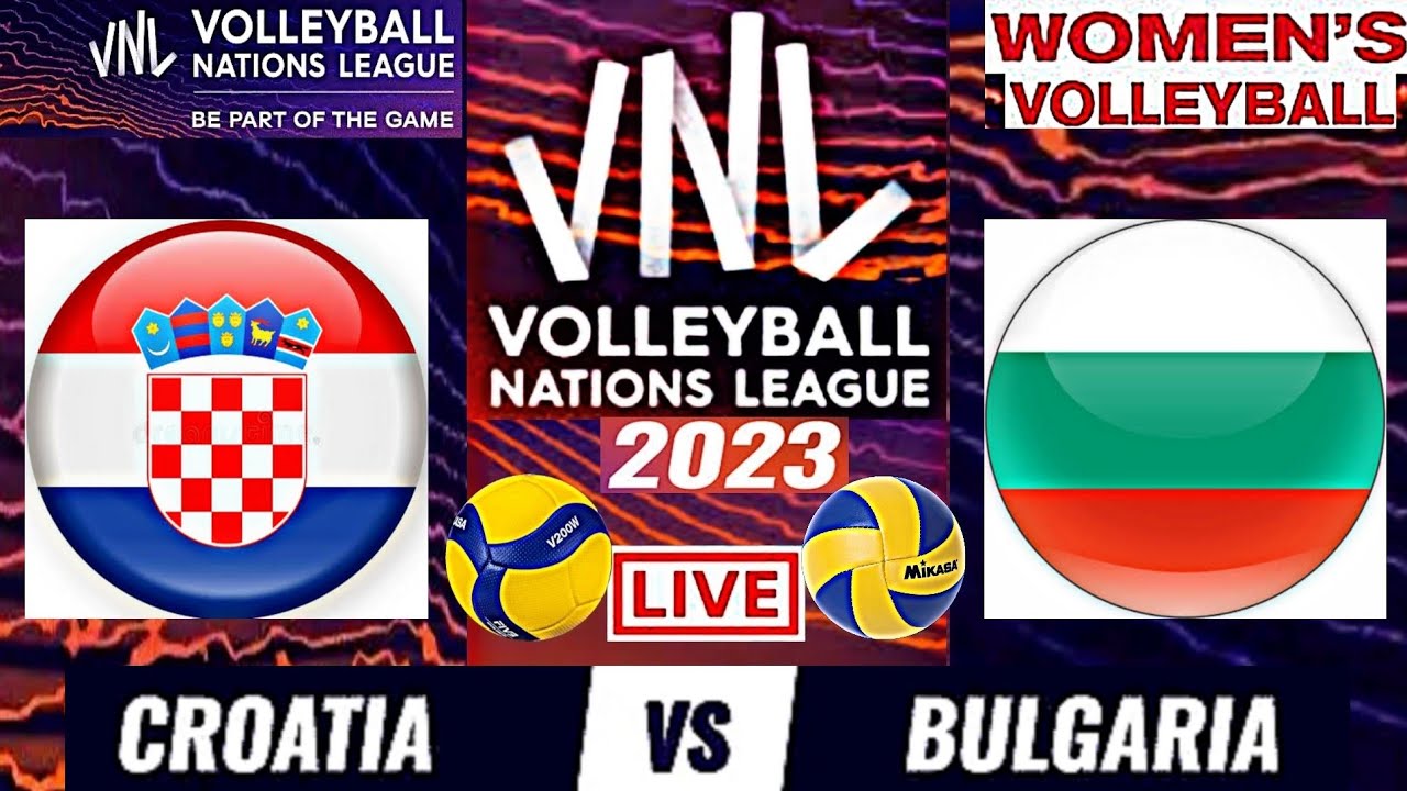 CROATIA vs BULGARIA Live Score Update Today Match VNL 2023 FIVB VOLLEYBALL WOMENS NATIONS LEAGUE