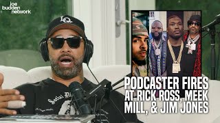 Podcaster FIRES at Rick Ross, Meek Mill, & Jim Jones For Being Hypocrites