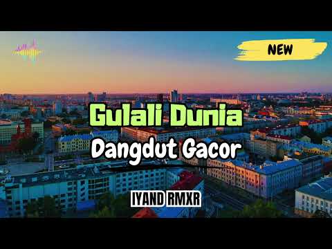 GULALI DUNIA DANGDUT GACOR IYAND RMXR New 2025