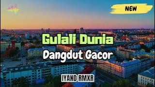 GULALI DUNIA _ DANGDUT GACOR || IYAND RMXR _ New 2025🔥