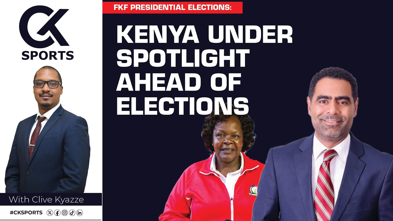 KENYA UNDER THE SPOTLIGHT AHEAD OF FKF PRESIDENTIAL ELECTIONS - YouTube