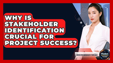Why Is Stakeholder Identification Crucial For Project Success? - Modern Manager Toolbox