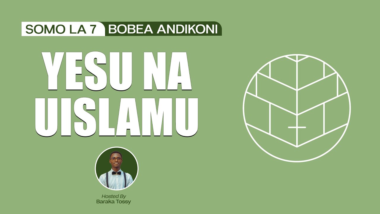 YESU NA UISLAMU-BOBEA ANDIKONI, SOMO LA 7, ROBO YA 1 2026
