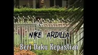 NIKE ARDILLA - BERI DAKU KEPASTIAN