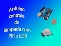 Arduino com Sensor de PIR e LDR Automação