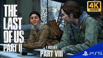 LOU2 (PS5) Last Of Us 2 Gameplay Part 8 | Full Walkthrough | Gameplay at 4K@60FPS HDR