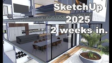 SketchUp 2025 Overview after 2 weeks of use