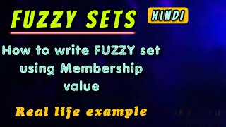 How to write FUZZY SETS in Hindi with Real Life Examples | Easiest Explanation | Fuzzy Set Notation