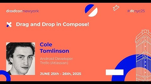 Drag and Drop in Compose! - Cole Tomlinson | droidcon New York 2025