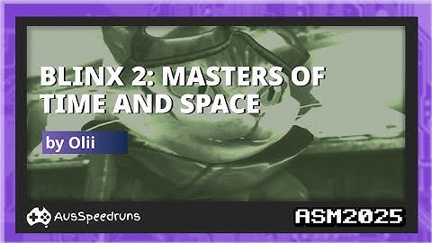 Blinx 2: Masters Of Time and Space in 1:11:01 by Olii - ASM 2025