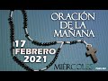 Oración de la mañana del día Miércoles 17 de Febrero de 2021