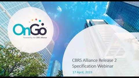 CBRS Alliance Release 2 Technical Specification Overview (Webinar)