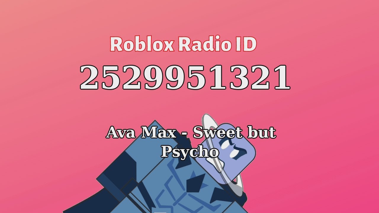 Ava Max Sweet But Psycho Roblox Id Roblox Radio Code Roblox Music Code Youtube - am i a psycho roblox song id