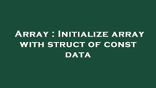 Array : Initialize array with struct of const data