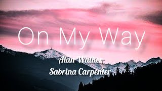 On My Way- Alan Walker, Sabrina Carpenter (Lyrics)