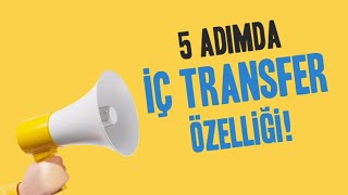 5 Adımda İç Transfer Özelliği