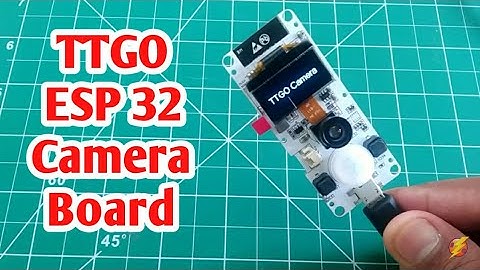 TTGO ESP32 Camera Board | Getting Started with TTGO ESP 32 Cam board and Review